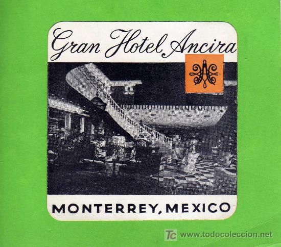 Etiquetas antiguas: ETIQUETA DE HOTEL - GRAN HOTEL ANCIRA - MONTERREY - MEXICO.