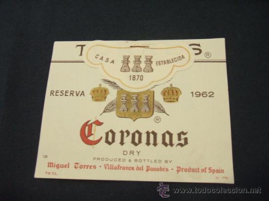 Etichette antiche: ETIQUETA - TORRES - RESERVA 1962 - CORONAS - DRY - VILAFRANCA DEL PANADES -