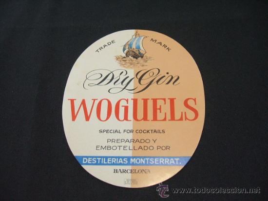 Etichette antiche: ETIQUETA - DRY GIN - WOGUELS - PREPARADO Y EMBOTELLADO POR DESTILERIAS MONTSERRAT - BARCELONA