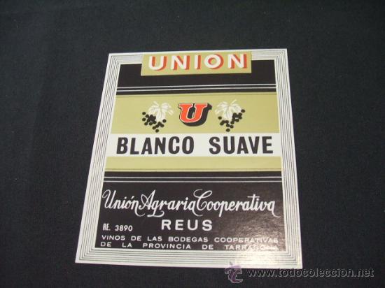 Alte Etiketten: ETIQUETA - UNION - BLANCO SUAVE - UNION AGRARIA COOPERATIVA - REUS -