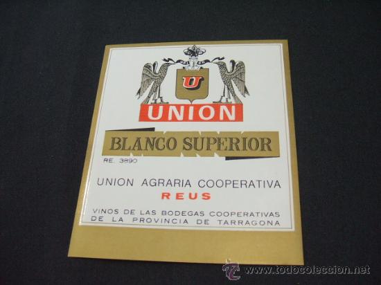 Alte Etiketten: ETIQUETA - UNION - BLANCO SUPERIOR - UNION AGRARIA COOPERATIVA - REUS -