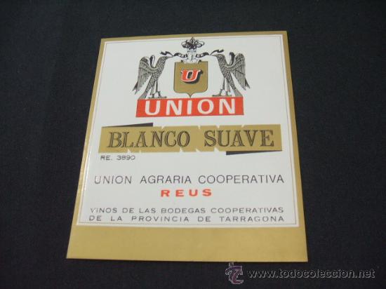Alte Etiketten: ETIQUETA - UNION - BLANCO SUAVE - UNION AGRARIA COOPERATIVA - REUS -