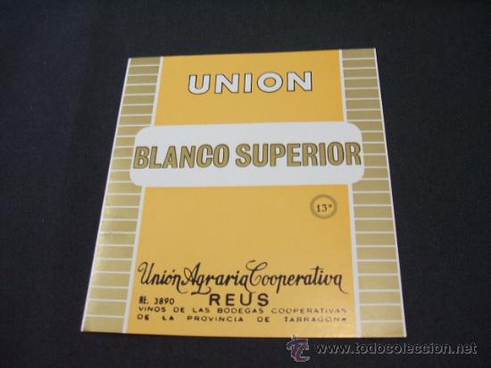 Etichette antiche: ETIQUETA - UNION -  BLANCO SUPERIOR -  UNON AGRARIA COOPERATIVA - REUS -