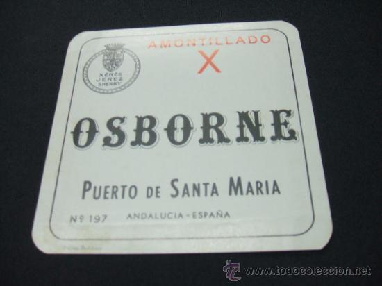 Etichette antiche: ETIQUETA - OSBORNE - AMONTILLADO X  - PUERTO DE SANTA MARIA - ESPA&Ntilde;A -