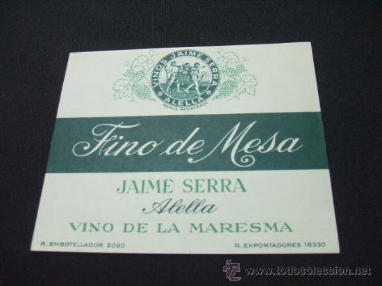 Etichette antiche: ETIQUETA - FINO DE MESA  - JAIME SERRA - VINO DE LA  MARESMA - ALELLA - ESPA&Ntilde;A -