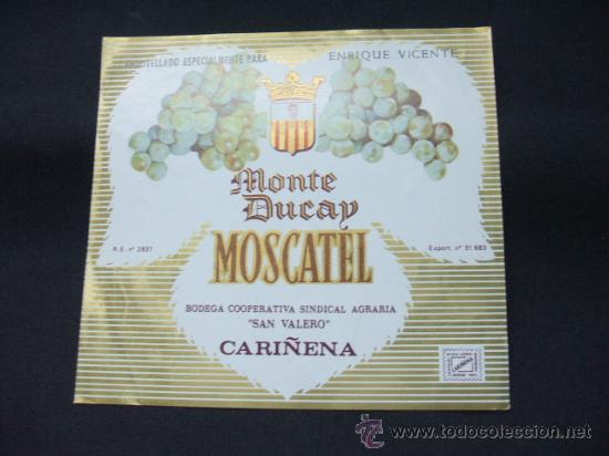 Alte Etiketten: ETIQUETA - MONTE DUCAY - MOSCATEL - BODEGA COOPERATIVA SINDICAL AGRARIA SAN VALERO - CARI&Ntilde;ENA