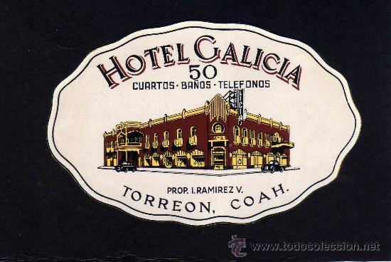 Etiquetas antiguas: ETIQUETA HOTEL - HOTEL GALICIA - TORREON COAH - MEXICO - MEJICO.