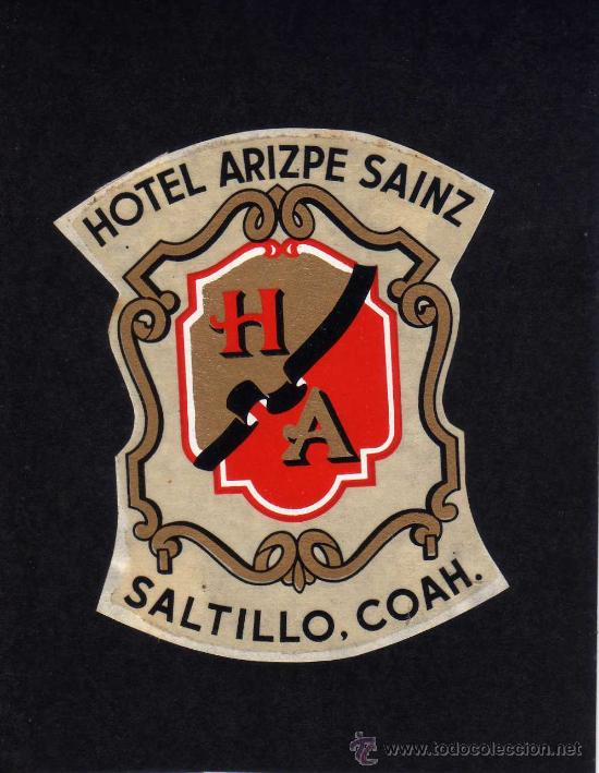 Etiquetas antiguas: ETIQUETA HOTEL -  HOTEL ARZPR SAINZ - SALTILLO. COAH - MEXICO - MEJICO.