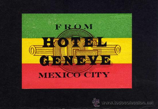 Etiquetas antiguas: ETIQUETA HOTEL -  HOTEL GENEVE - MEXICO CITY  - MEJICO.