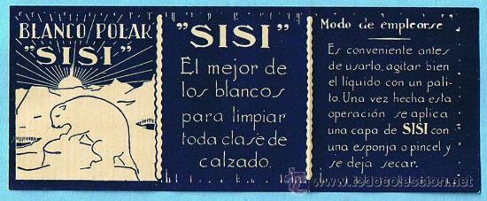 Etiquetas antiguas: BLANCO POLAR SISI. EL MEJOR DE LOS BLANCOS PARA LIMPIAR TODA CLASE DE CALZADOS. SIN FECHA.