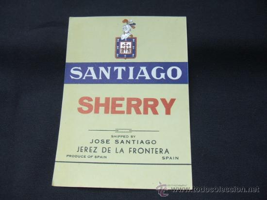 Alte Etiketten: ETIQUETA - SANTIAGO - SHERRY - JOSE SANTIAGO - JEREZ DE LA FRONTERA -