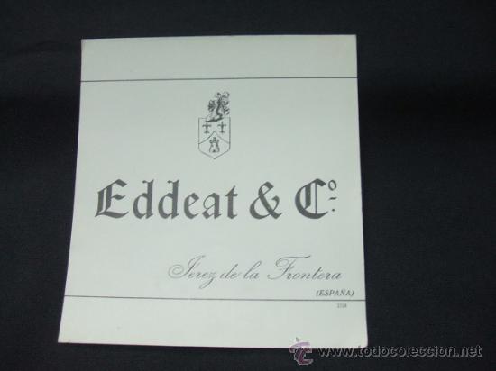 Old Labels: ETIQUETA - EDDEAT & CO. - JEREZ DE LA FRONTERA - ESPA&Ntilde;A -
