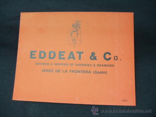 Etichette antiche: ETIQUETA - EDDEAT & CO. - GROWER & SHIPPER OF SHERRIES & BRANDIES - JEREZ DE LA FRONTERA -