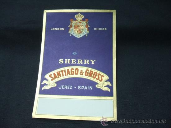 Alte Etiketten: ETIQUETA - SHERRY - SANTIAGO & GROSS - JEREZ - SPAIN -