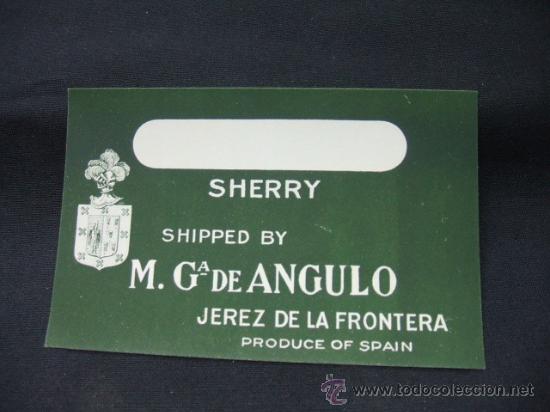 Alte Etiketten: ETIQUETA - SHERRY - SHIPPED BY M. G. DE ANGULO - JEREZ DE LA FRONTERA - PRODUCE OF SPAIN -