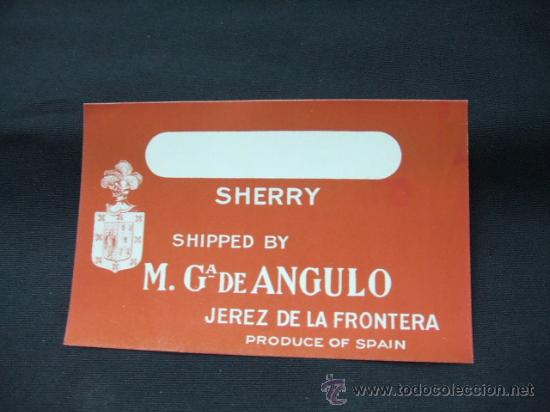 Alte Etiketten: ETIQUETA - SHERRY - SHIPPED BY M. G. DE ANGULO - JEREZ DE LA FRONTERA - PRODUCE OF SPAIN -