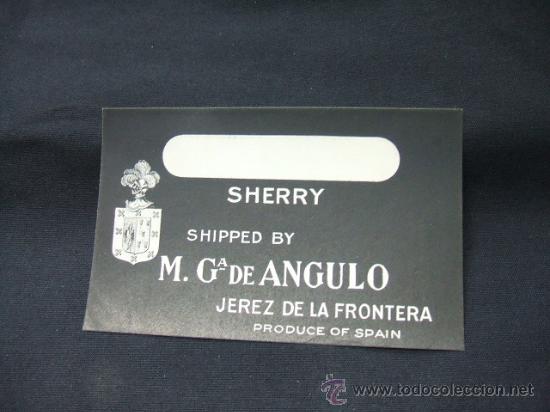 Alte Etiketten: ETIQUETA - SHERRY - SHIPPED BY M. G. DE ANGULO - JEREZ DE LA FRONTERA - PRODUCE OF SPAIN -