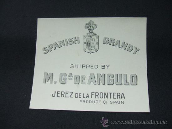 Old Labels: ETIQUETA - SPANISH BRANDY - SHIPPED BY M. G. DE ANGULO - JEREZ DE LA FRONTERA -