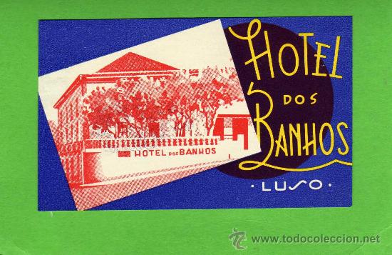 Etiquetas antiguas: ETIQUETA HOTEL - HOTEL DOS BANHOS - LUSO  - PORTUGAL.