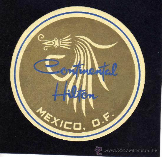 Etiquetas antiguas: ETIQUETA HOTEL - HOTEL CONTINENTAL HILTON - MEXICO.