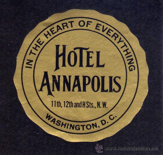 Etiquetas antiguas: ETIQUETA HOTEL - HOTEL ANNAPOLIS - WASHINGTON - USA.