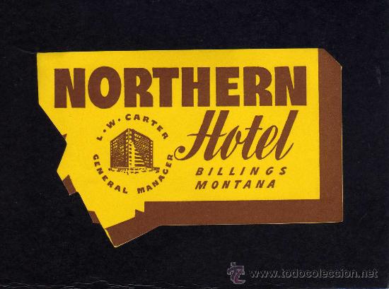 Etiquetas antiguas: ETIQUETA HOTEL - NORTHERN HOTEL - BILLINGS - MONTANA - USA.
