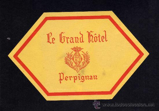 Etiquetas antiguas: ETIQUETA HOTEL    -    LE GRAND HOTEL - PERPIGNAN - FRANCIA.