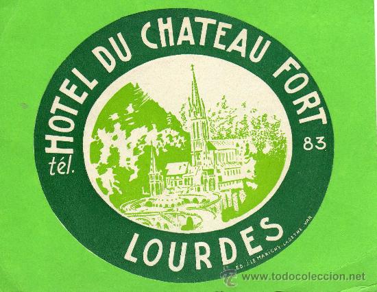 Etiquetas antiguas: ETIQUETA HOTEL - HOTEL DU CHATEAU FORT - LOURDES - FRANCIA.