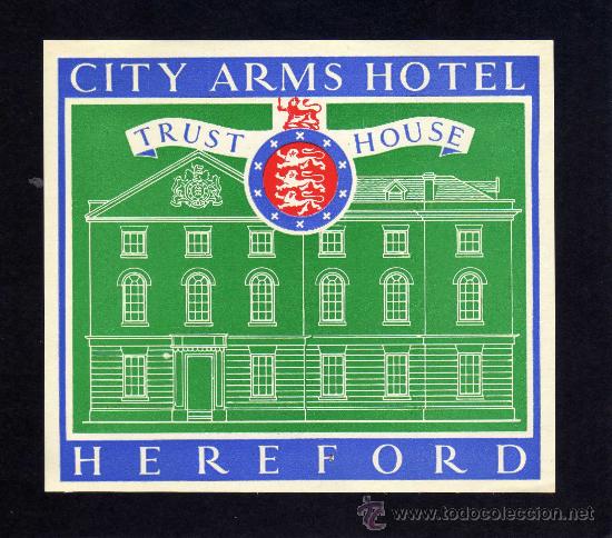 Etiquetas antiguas: ETIQUETA HOTEL    -      TRUST HOUSE - CITY ARMS HOTEL - HEREFORD - INGLATERRA