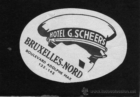 Etiquetas antiguas: ETIQUETA HOTEL    -       HOTEL G. SCHEERS - BRUXELLES-NORD - BELGICA.