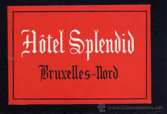 Etiquetas antiguas: ETIQUETA HOTEL    -       HOTEL SPLENDID - BRUXELLES-NORD - BELGICA.
