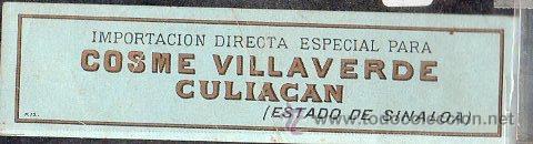 Alte Etiketten: RARA ETIQUETA PARA LA EXPORTACION. COSME VILLAVERDE CULIACAN. ESTADO DE SINALOA