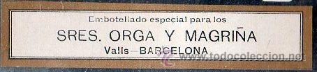 Alte Etiketten: RARA ETIQUETA PARA LA EXPORTACION. EMBOTELLADO PARA LOS SRES. ORGA Y MAGRI&Ntilde;A. VALLS, BARCELONA