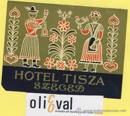 Etiquetas antiguas: Etiqueta Hotel -HUNGRIA HUNGARY -  HOTEL TISZA  SZEGED.120 X 90  mm -
