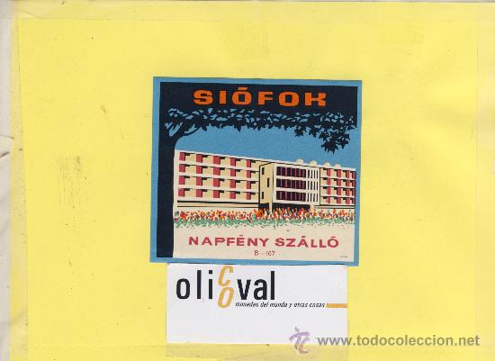 Etiquetas antiguas: ETIQUETA HOTEL -HUNGRIA  SI&Oacute;FOK   - HOTEL  NAPF&Eacute;NY SZ&Aacute;LLO -90 X 80  mm