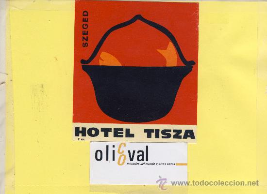 Etiquetas antiguas: ETIQUETA HOTEL -HUNGRIA  SZEGED -HOTEL  TISZA    100 X 110 mm