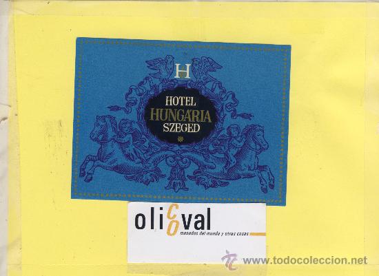 Etiquetas antiguas: ETIQUETA HOTEL -HUNGRIA  SZEGED -HOTEL HUNGARIA  120 X 90  mm