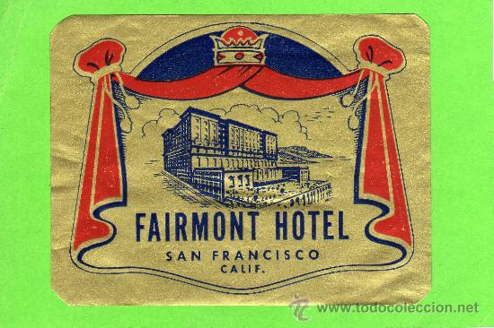 Etiquetas antiguas: ETIQUETA DE HOTEL - FAIRNMONT HOTEL - SAN FRANCISCO - ESTADOS UNIDOS.