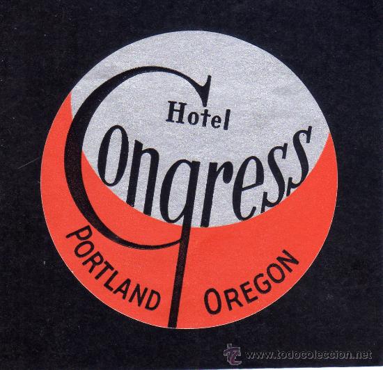 Etiquetas antiguas: ETIQUETA DE HOTEL - HOTEL CONGRESS - PORTLAND - OREGON - ESTADOS UNIDOS.