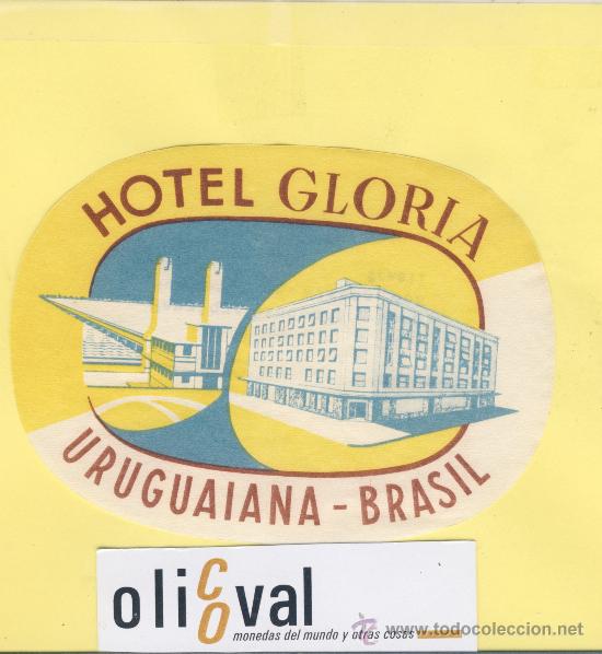 Etiquetas antiguas: ETIQUETA HOTEL -BRASIL -  HOTEL GLORIA  -URUGUAIANA  - TROQUE 115 mm