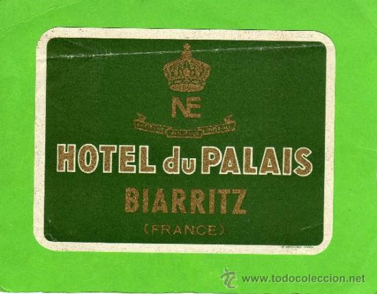 Etiquetas antiguas: ETIQUETA DE HOTEL - HOTEL DU PALAIS - BIARRITZ - FRANCIA