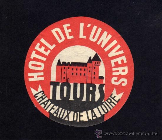 Etiquetas antiguas: ETIQUETA DE HOTEL -HOTEL DE L&acute;UNIVERS - TOURS - CHATEAUX DE LA LOIRE- FRANCIA