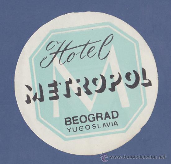 Etiquetas antiguas: ETIQUETA HOTEL METROPOL - BELGRADO, SERBIA, YUGOSLAVIA - 8,5cm DE DIAMETRO.
