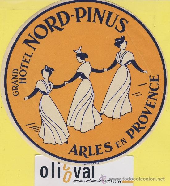 Etiquetas antiguas: ETIQUETA  HOTEL- FRANCIA -HOTEL NORD-PINUS -ARLES EN PROVENCE -135-mm