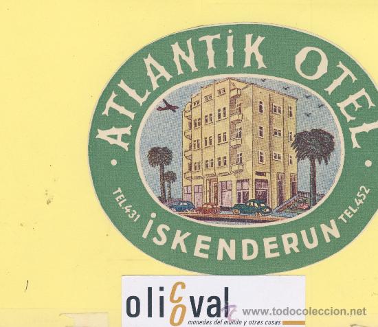 Etiquetas antiguas: Etiqueta Hotel -TURQUIA - HOTEL - OTEL ATLANTIK -ISKENDERUN -ILUSTRACION-DATADA-OVAL-140 X 150 mm