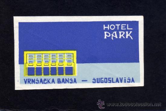 Etiquetas antiguas: ETIQUETA DE HOTEL -  HOTEL PARK - YUGOSLAVIA