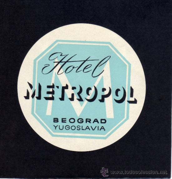 Etiquetas antiguas: ETIQUETA DE HOTEL -  HOTEL METROPOL - BEOGRAD - YUGOSLAVIA