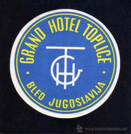 Etiquetas antiguas: ETIQUETA DE HOTEL -  GRAND HOTEL TOPLICE  - BLED -  YUGOSLAVIA