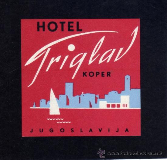 Etiquetas antiguas: ETIQUETA DE HOTEL -  HOTEL TRIGLAV - KOPER - YUGOSLAVIA