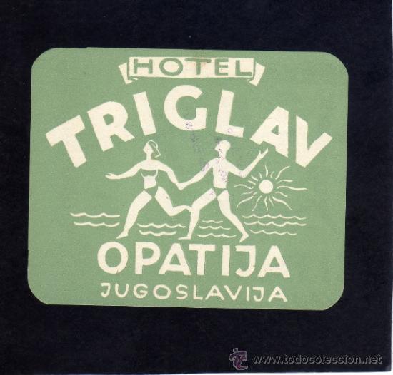 Etiquetas antiguas: ETIQUETA DE HOTEL -  HOTEL TRIGLAV - OPATIJA - YUGOSLAVIA